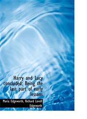 Harry and Lucy concluded; Being the last part of early lessons,1116976188,9781116976182
