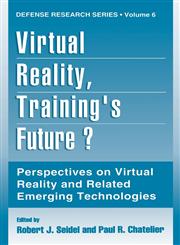 Virtual Reality, Training S Future? Perspectives on Virtual Reality and Related Emerging Technologies,0306454866,9780306454868