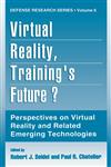 Virtual Reality, Training S Future? Perspectives on Virtual Reality and Related Emerging Technologies,0306454866,9780306454868