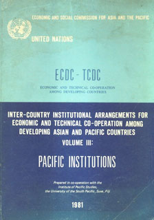 Inter-Country Institutional Arrangements for Economic and Technical Co-operation among Developing Asian and Pacific Countries, Vol. 3 Pacific Institutions