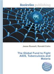 The Global Fund to Fight AIDS, Tuberculosis and Malaria,5511188395,9785511188393