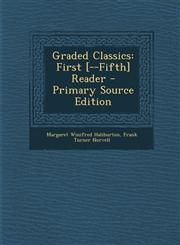 Graded Classics First [--Fifth] Reader,1289535434,9781289535438