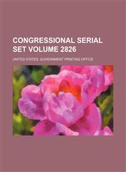 Congressional serial set Volume 2826,1130977684,9781130977684