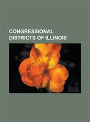 Congressional Districts of Illinois Illinois's 10th Congressional District, Illinois's 11th Congressional District, Illinois's 12th Congressional Dis,1155341430,9781155341439