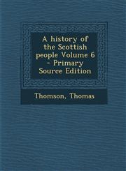 History of the Scottish People Volume 6,1287676715,9781287676713
