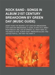 Rock Band - Songs in album 21st Century Breakdown by Green Day (Music Guide) (Don't Fear) The Reaper, 21st Century Breakdown, 21st Century Breakdown, 21 Guns, 25 or 6 to 4, Abbey Road Medley, ABC, Ace of Spades, All Right Now, All You Need Is Love, Almos,1234813483,9781234813482