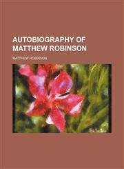 Autobiography of Matthew Robinson,1459093925,9781459093928