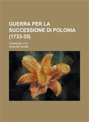 Guerra Per La Successione Di Polonia (1733-35); Campagne 1735,1234615312,9781234615314