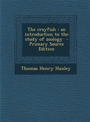 Crayfish An Introduction to the Study of Zoology,128981550X,9781289815509