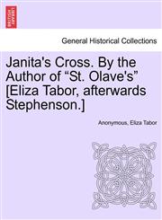 Janita's Cross. By the Author of "St. Olave's" [Eliza Tabor, afterwards Stephenson.] Vol. III.,124121753X,9781241217532