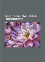 Electro-Motive Diesel Locomotives List of GM-Emd Locomotives, Electro-Motive Diesel, New Zealand Da Class Locomotive, Emd F7, Emd Sd70 Series, Emd SD,1230794557,9781230794556