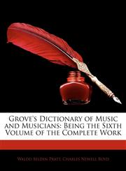 Grove's Dictionary of Music and Musicians Being the Sixth Volume of the Complete Work,1145745911,9781145745919