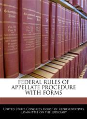 FEDERAL RULES OF APPELLATE PROCEDURE WITH FORMS,1240569920,9781240569922