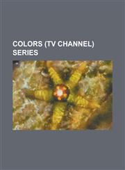 Colors (TV Channel) Series 100% de Dhana Dhan, Agnipareeksha Jeevan KI - Gangaa, Aise Karo Naa Vidaa, Anhoniyon Ka Andhera, Bairi Piya, Balika Va,1230814175,9781230814179