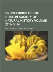 Proceedings of the Boston Society of Natural History Volume 27, no. 14,1152694537,9781152694538