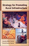 Strategy for Promoting Rural Infrastructure 1st Edition,817132357X,9788171323579