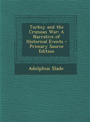 Turkey and the Crimean War A Narrative of Historical Events - Primary Source Edition,1293738220,9781293738221