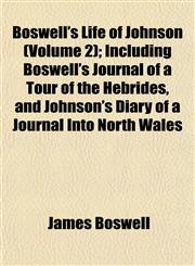 Boswell's Life of Johnson (Volume 2); Including Boswell's Journal of a Tour of the Hebrides, and Johnson's Diary of a Journal Into North Wales,1151926809,9781151926807