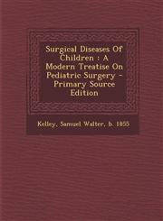 Surgical Diseases of Children A Modern Treatise on Pediatric Surgery - Primary Source Edition,1293860859,9781293860854