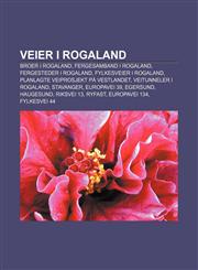 Veier i Rogaland Broer i Rogaland, Fergesamband i Rogaland, Fergesteder i Rogaland, Fylkesveier i Rogaland,1233371649,9781233371648