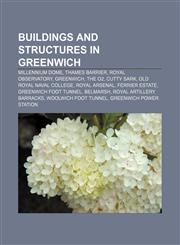 Buildings and structures in Greenwich Millennium Dome, Thames Barrier, Royal Observatory, Greenwich, The O2, Cutty Sark,1156411564,9781156411568