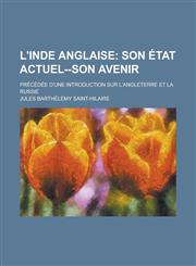 L'Inde anglaise; précédée d'une introduction sur l'Angleterre et la Russie,1234264943,9781234264949