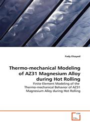Thermo-mechanical Modeling of AZ31 Magnesium Alloy during Hot Rolling,3639126610,9783639126617