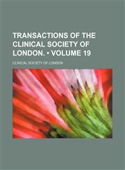 Transactions of the Clinical Society of London. (Volume 19),1154334589,9781154334586