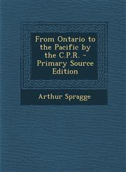 From Ontario to the Pacific by the C.P.R. - Primary Source Edition,1294000519,9781294000518