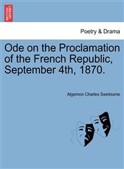 Ode on the Proclamation of the French Republic, September 4th, 1870.,1241168202,9781241168209