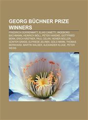 Georg Büchner Prize winners Friedrich Dürrenmatt, Elias Canetti, Ingeborg Bachmann, Heinrich Böll, Peter Handke, Gottfried Benn, Erich Kästner,1233126539,9781233126538