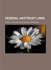 Federal Antitrust Laws,1154924815,9781154924817