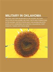 Military in Oklahoma Military and war museums in Oklahoma, Military facilities in Oklahoma, Military units and formations in Oklahoma,1157609414,9781157609414