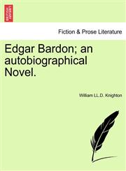 Edgar Bardon; an autobiographical Novel.,1241399468,9781241399467