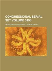 Congressional serial set Volume 3193,1130473503,9781130473506