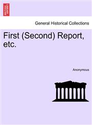First (Second) Report, etc.,1241441189,9781241441180