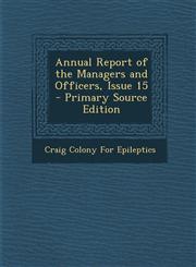 Annual Report of the Managers and Officers, Issue 15 - Primary Source Edition,1295165422,9781295165421