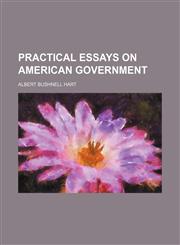 Practical essays on American government,1150279737,9781150279737