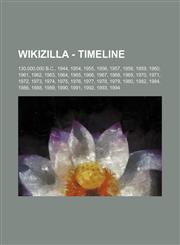 Wikizilla - Timeline 130,000,000 B.C., 1944, 1954, 1955, 1956, 1957, 1958, 1959, 1960, 1961, 1962, 1963, 1964, 1965, 1966, 1967, 1968, 1969, 1970, 1971, 1972, 1973, 1974, 1975, 1976, 1977, 1978, 1979, 1980, 1982, 1984, 1986, 1988, 1989, 1990, 1991, 1992,,1234787202,9781234787202