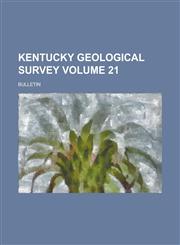 Kentucky Geological Survey; Bulletin Volume 21,1234388480,9781234388485