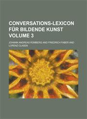 Conversations-Lexicon für bildende Kunst Volume 3,1230116303,9781230116303