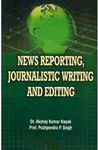 News Reporting, Journalistic Writing and Editing 1st Edition,8171392946,9788171392940