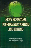 News Reporting, Journalistic Writing and Editing 1st Edition,8171392946,9788171392940