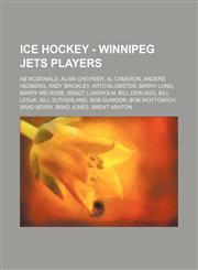 Ice Hockey - Winnipeg Jets players Ab McDonald, Alain Chevrier, Al Cameron, Anders Hedberg, Andy Brickley, Arto Blomsten, Barry Long, Barry Melrose, Bengt Lundholm, Bill Derlago, Bill Lesuk, Bill Sutherland, Bob Guindon, Bob Woytowich, Brad Berry, Brad J,1234816776,9781234816773