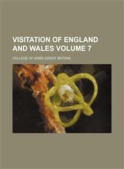 Visitation of England and Wales Volume 7,115320035X,9781153200356