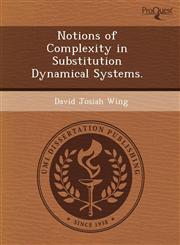 Notions of Complexity in Substitution Dynamical Systems.,1243591714,9781243591715