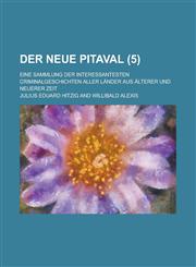 Der Neue Pitaval; Eine Sammlung Der Interessantesten Criminalgeschichten Aller Lander Aus Alterer Und Neuerer Zeit (5 ),1154864502,9781154864502