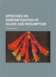 Speeches on remonetization of silver and resumption,1154568644,9781154568646