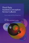 Third Party Assisted Conception Across Cultures Social, Legal and Ethical Perspectives,1843100851,9781843100850