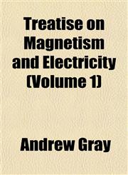 Treatise on Magnetism and Electricity (Volume 1),1152081586,9781152081581